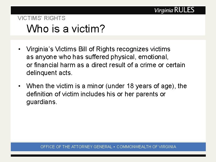 VICTIMS’ RIGHTS Subhead Who is a victim? • Virginia’s Victims Bill of Rights recognizes