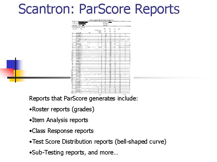 Scantron: Par. Score Reports that Par. Score generates include: • Roster reports (grades) •