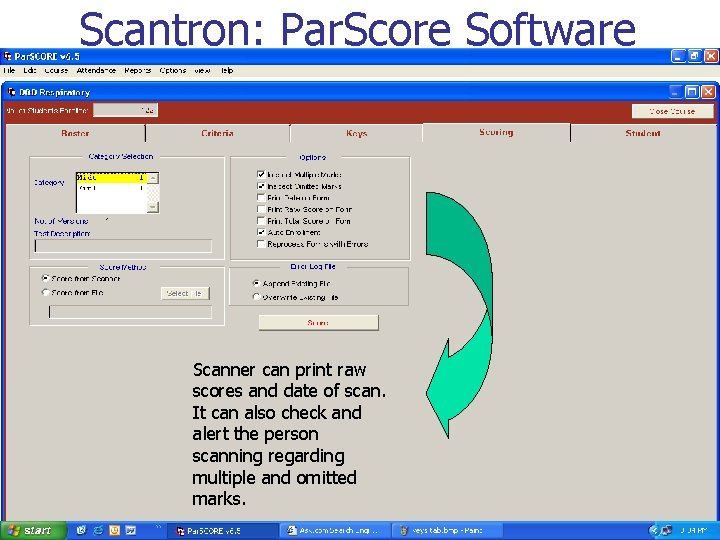 Scantron: Par. Score Software Scanner can print raw scores and date of scan. It