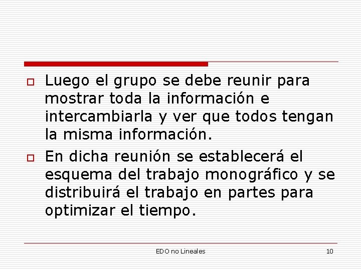 o o Luego el grupo se debe reunir para mostrar toda la información e o o Luego el grupo se debe reunir para mostrar toda la información e