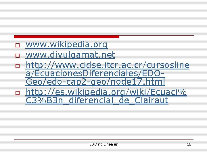 o o www. wikipedia. org www. divulgamat. net http: //www. cidse. itcr. ac. cr/cursosline
