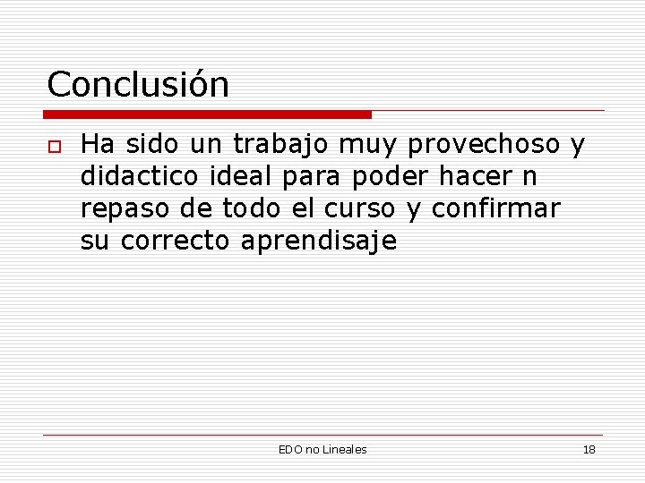 Conclusión o Ha sido un trabajo muy provechoso y didactico ideal para poder hacer