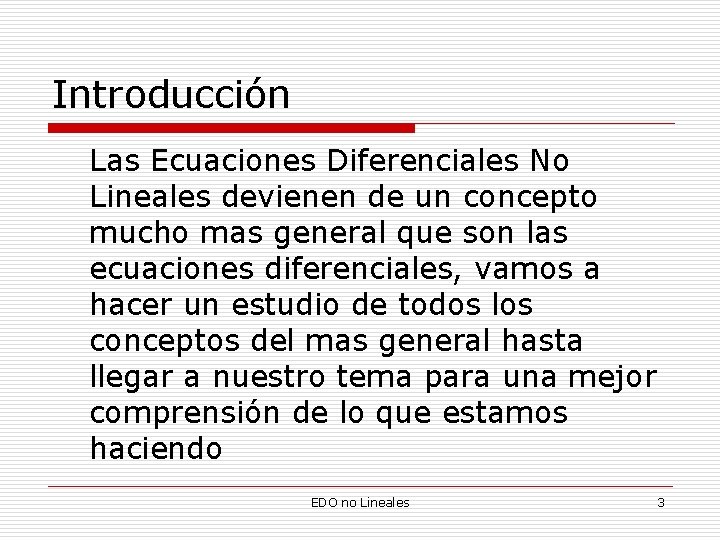 Introducción Las Ecuaciones Diferenciales No Lineales devienen de un concepto mucho mas general que