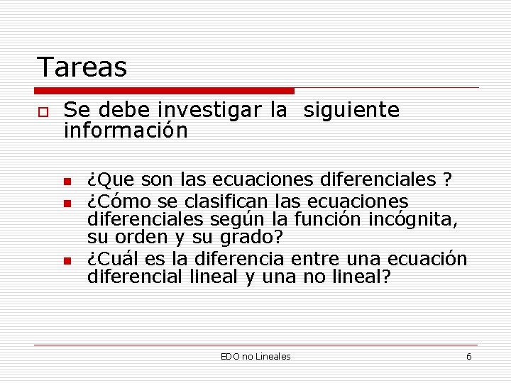 Tareas o Se debe investigar la siguiente información n ¿Que son las ecuaciones diferenciales