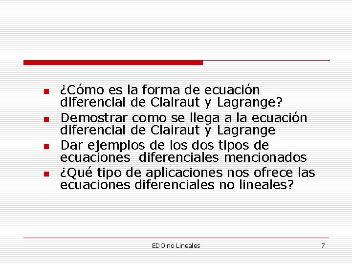 n n ¿Cómo es la forma de ecuación diferencial de Clairaut y Lagrange? Demostrar