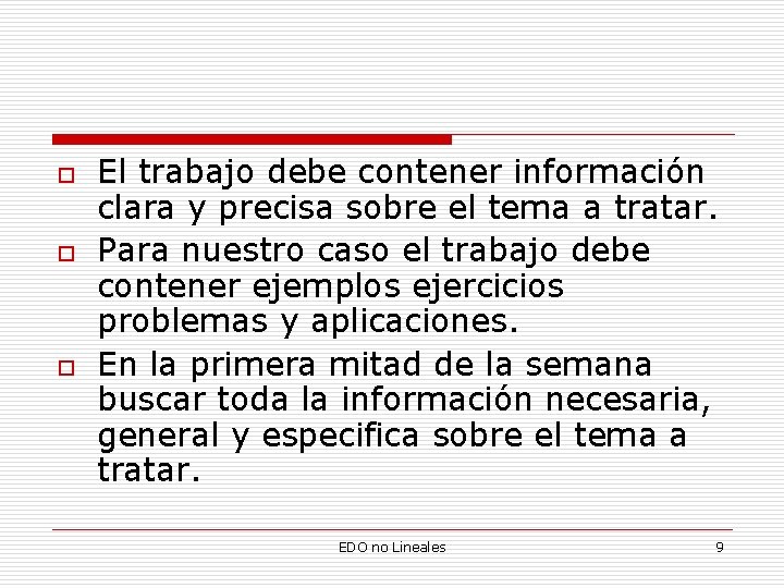 o o o El trabajo debe contener información clara y precisa sobre el tema