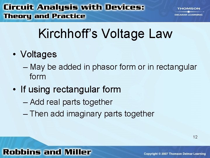 Kirchhoff’s Voltage Law • Voltages – May be added in phasor form or in