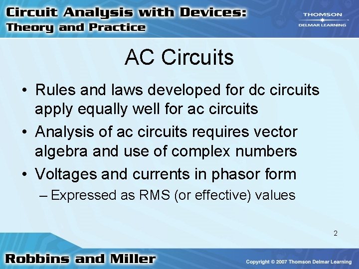 AC Circuits • Rules and laws developed for dc circuits apply equally well for