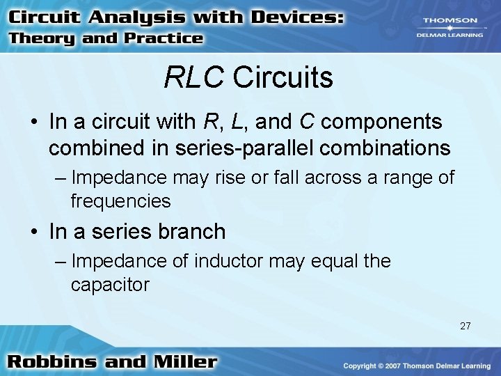 RLC Circuits • In a circuit with R, L, and C components combined in