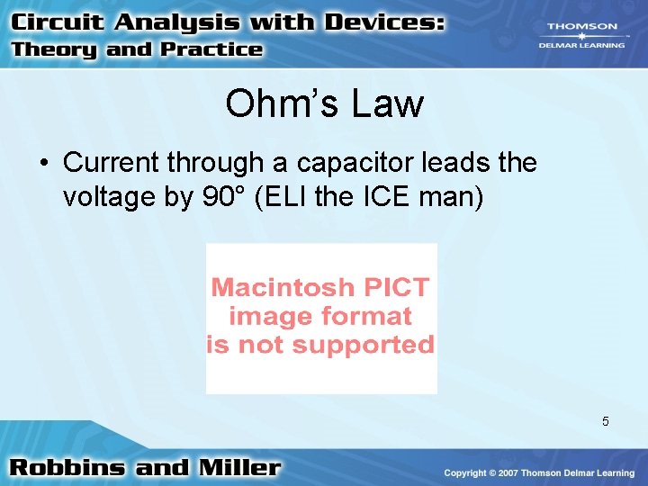 Ohm’s Law • Current through a capacitor leads the voltage by 90° (ELI the