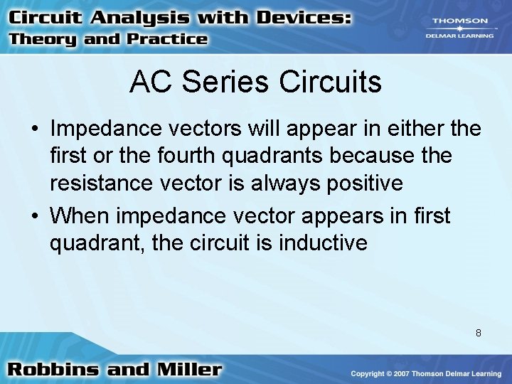 AC Series Circuits • Impedance vectors will appear in either the first or the