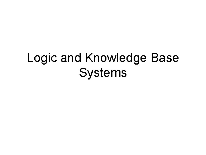 Logic and Knowledge Base Systems 