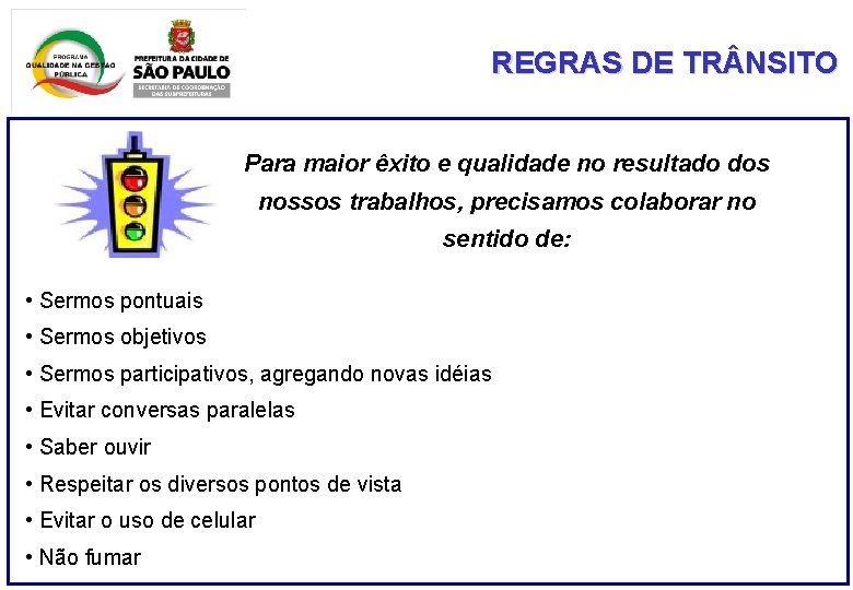 REGRAS DE TR NSITO Para maior êxito e qualidade no resultado dos nossos trabalhos,