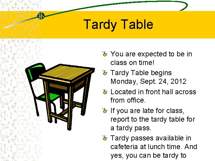 Tardy Table You are expected to be in class on time! Tardy Table begins