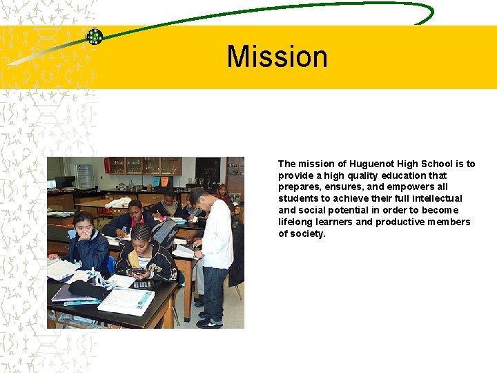 Mission The mission of Huguenot High School is to provide a high quality education