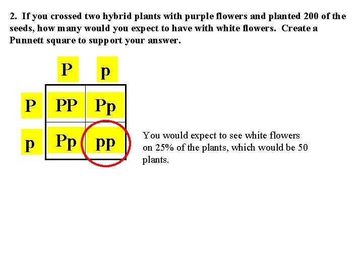2. If you crossed two hybrid plants with purple flowers and planted 200 of