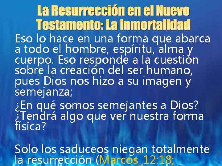 La Resurrección en el Nuevo Testamento: La inmortalidad Eso lo hace en una forma