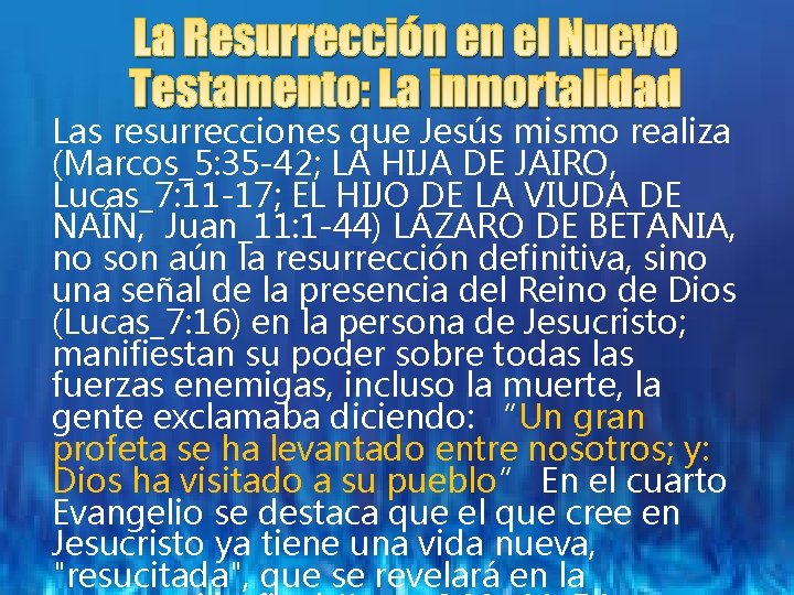 La Resurrección en el Nuevo Testamento: La inmortalidad Las resurrecciones que Jesús mismo realiza