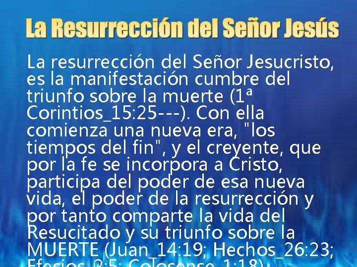 La Resurrección del Señor Jesús La resurrección del Señor Jesucristo, es la manifestación cumbre