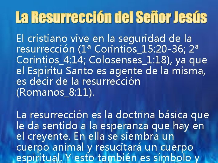 La Resurrección del Señor Jesús El cristiano vive en la seguridad de la resurrección