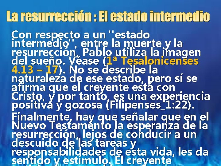 La resurrección : El estado intermedio Con respecto a un "estado intermedio", entre la