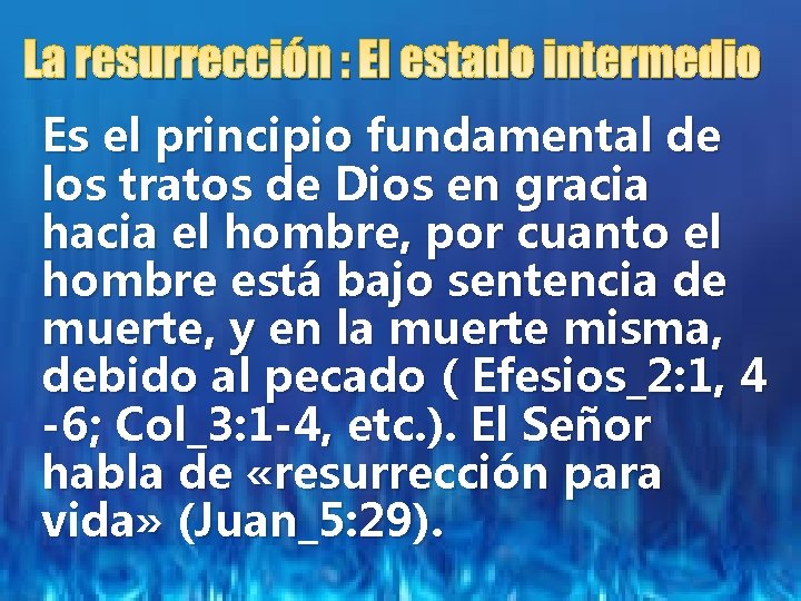 La resurrección : El estado intermedio Es el principio fundamental de los tratos de