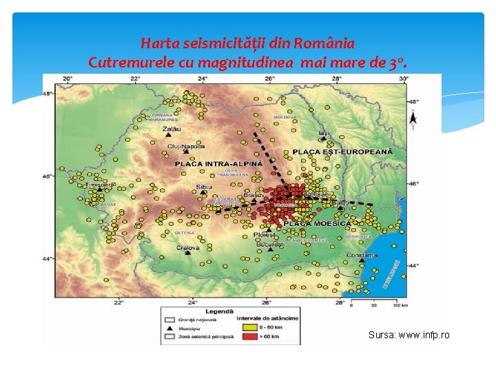 Harta seismicităţii din România Cutremurele cu magnitudinea mai mare de 3 o. Sursa: www.