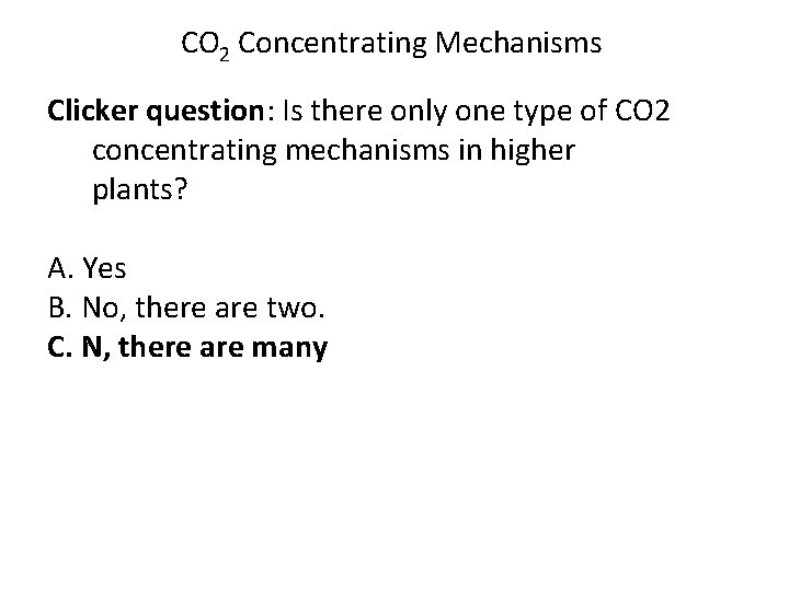 CO 2 Concentrating Mechanisms Clicker question: Is there only one type of CO 2