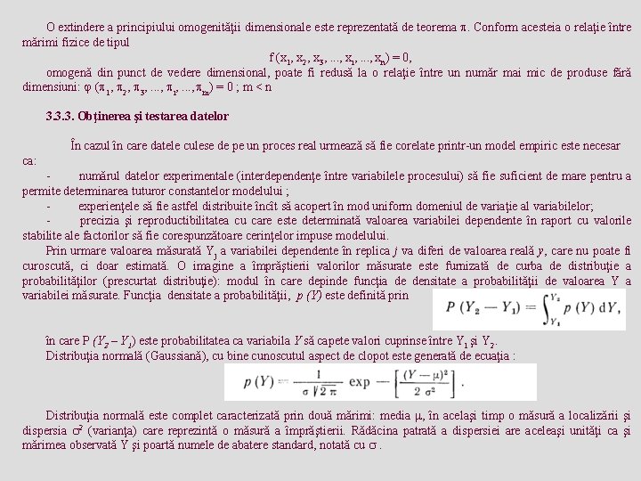 O extindere a principiului omogenităţii dimensionale este reprezentată de teorema . Conform acesteia o