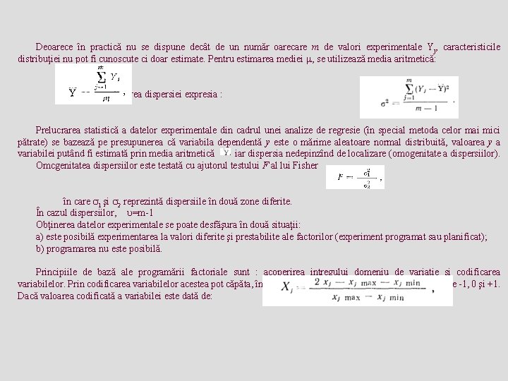 Deoarece în practică nu se dispune decât de un număr oarecare m de valori