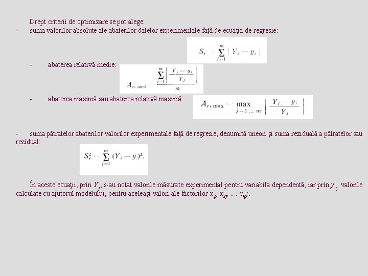  Drept criterii de optimizare se pot alege: suma valorilor absolute ale abaterilor datelor