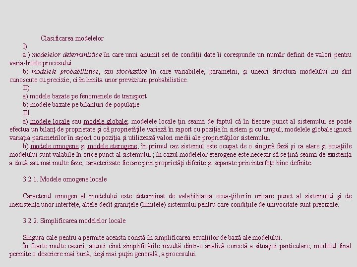 Clasificarea modelelor I) a ) modelelor deterministice în care unui anumit set de condiţii