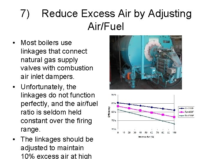 7) Reduce Excess Air by Adjusting Air/Fuel • Most boilers use linkages that connect