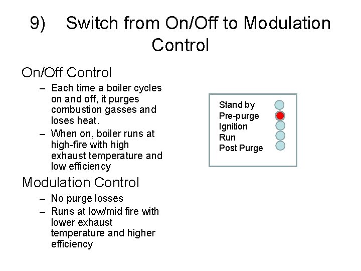 9) Switch from On/Off to Modulation Control On/Off Control – Each time a boiler