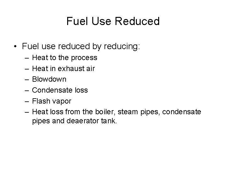 Fuel Use Reduced • Fuel use reduced by reducing: – – – Heat to