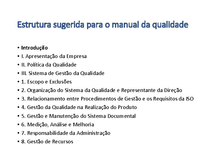 Estrutura sugerida para o manual da qualidade • • • Introdução I. Apresentação da Estrutura sugerida para o manual da qualidade • • • Introdução I. Apresentação da