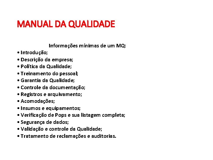 MANUAL DA QUALIDADE Informações mínimas de um MQ: • Introdução; • Descrição da empresa; MANUAL DA QUALIDADE Informações mínimas de um MQ: • Introdução; • Descrição da empresa;