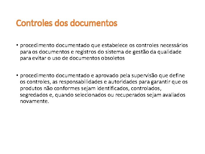 Controles documentos • procedimento documentado que estabelece os controles necessários para os documentos e Controles documentos • procedimento documentado que estabelece os controles necessários para os documentos e