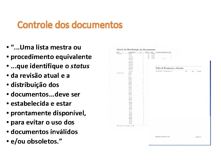 Controle dos documentos • “. . . Uma lista mestra ou • procedimento equivalente Controle dos documentos • “. . . Uma lista mestra ou • procedimento equivalente