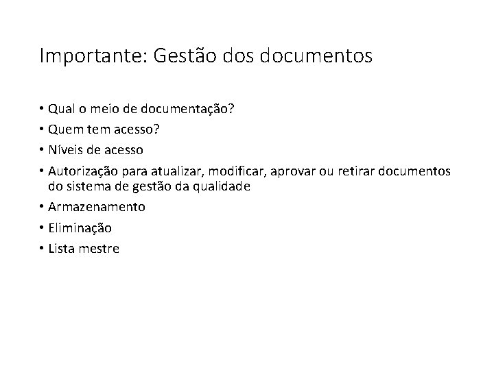 Importante: Gestão dos documentos • Qual o meio de documentação? • Quem tem acesso? Importante: Gestão dos documentos • Qual o meio de documentação? • Quem tem acesso?