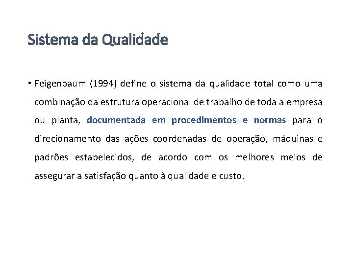 Sistema da Qualidade • Feigenbaum (1994) define o sistema da qualidade total como uma Sistema da Qualidade • Feigenbaum (1994) define o sistema da qualidade total como uma