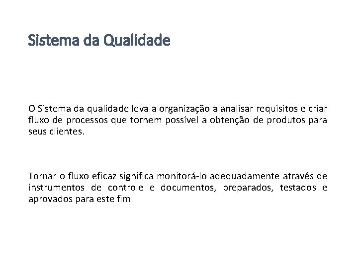 Sistema da Qualidade O Sistema da qualidade leva a organização a analisar requisitos e Sistema da Qualidade O Sistema da qualidade leva a organização a analisar requisitos e