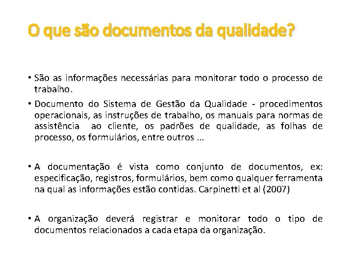 O que são documentos da qualidade? • São as informações necessárias para monitorar todo O que são documentos da qualidade? • São as informações necessárias para monitorar todo