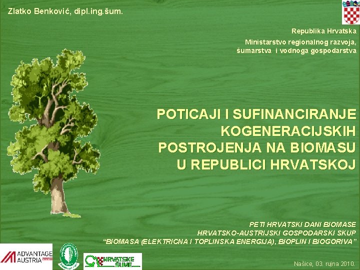 Zlatko Benković, dipl. ing. šum. Republika Hrvatska Ministarstvo regionalnog razvoja, šumarstva i vodnoga gospodarstva