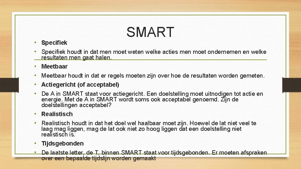 SMART • Specifiek houdt in dat men moet weten welke acties men moet ondernemen