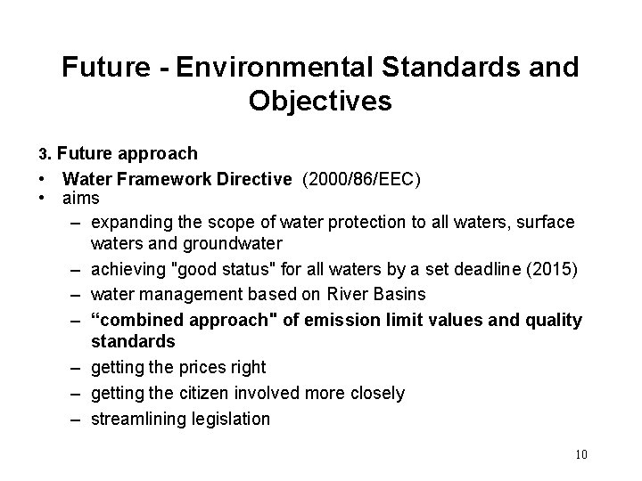 Future - Environmental Standards and Objectives 3. Future approach • Water Framework Directive (2000/86/EEC)