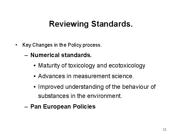 Reviewing Standards. • Key Changes in the Policy process. – Numerical standards. • Maturity