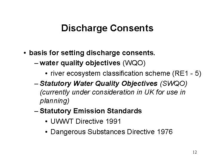 Discharge Consents • basis for setting discharge consents. – water quality objectives (WQO) •