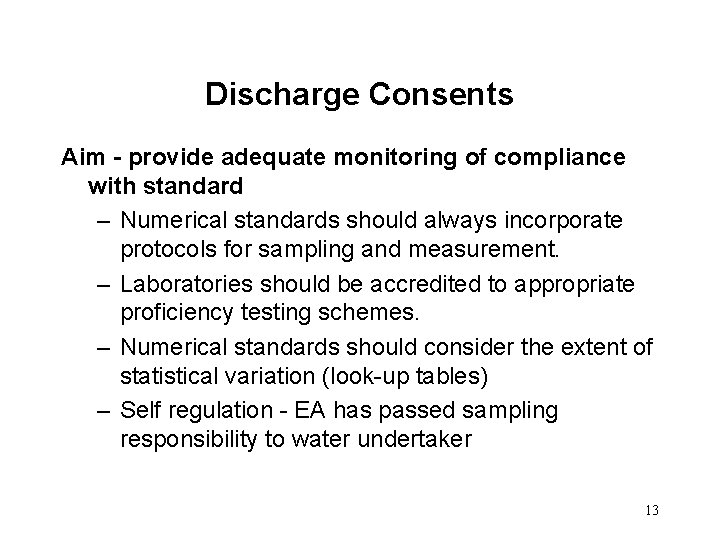 Discharge Consents Aim - provide adequate monitoring of compliance with standard – Numerical standards