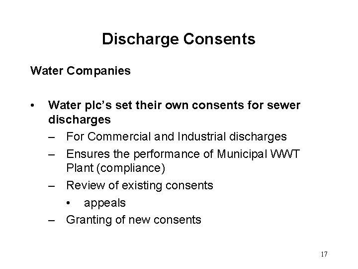 Discharge Consents Water Companies • Water plc’s set their own consents for sewer discharges